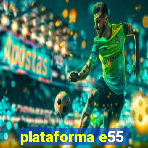 plataforma e55